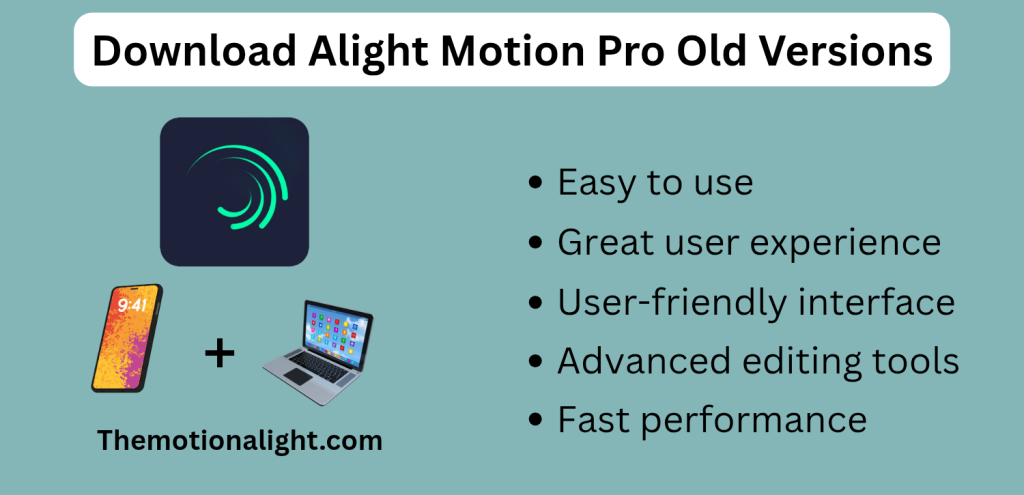 Download Alight Motion Mod APK for Android - Latest & Old Versions, Pro Features! 1 Alight Motion Pro Old Versions download guide with app icon, phone, laptop, and list of features: Easy to use, Great user experience, User-friendly interface, Advanced editing tools, Fast performance.