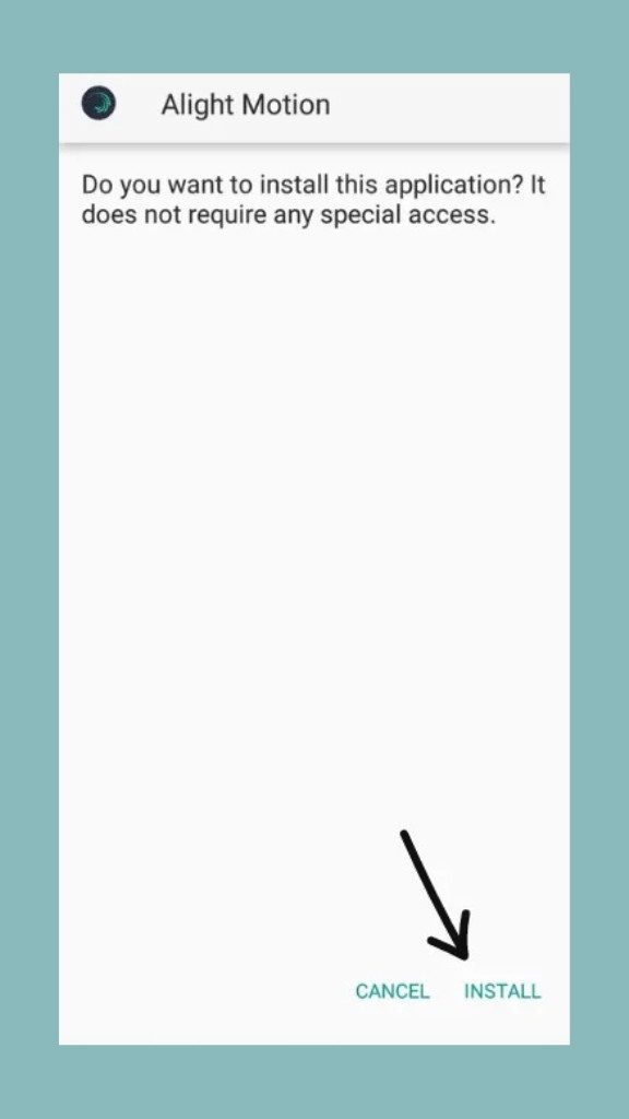 Download Alight Motion Mod APK for Android - Latest & Old Versions, Pro Features! 4 A pop-up screen on an Android phone asking, "Do you want to install this application? It does not require any special access." The application name is "Alight Motion." An arrow points toward the INSTALL button in the bottom right corner, next to the CANCEL button.