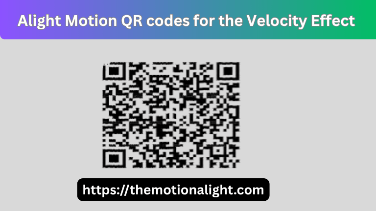 How to Use & Import QR Codes in Alight Motion APK ( Step-by-Step Guide) 5 Alight Motion QR code for Applying the Velocity Effect.
