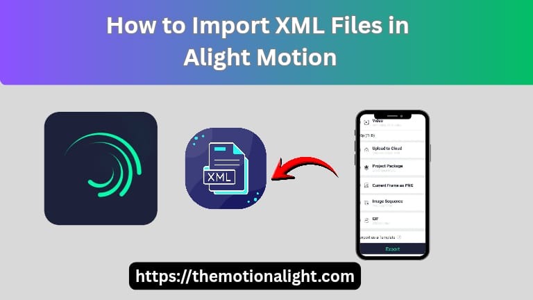 How to Import XML File in Alight Motion? Complete Guide (2025) 7 Alight Motion app logo and an XML file icon pointing to a mobile screen showing the export menu with the title